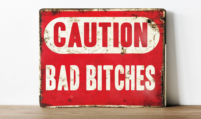 Caution Bad Bitches Funny Slay Confident Metal Sign Plaque