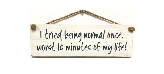 I tried being Normal once handmade hanging wood sign