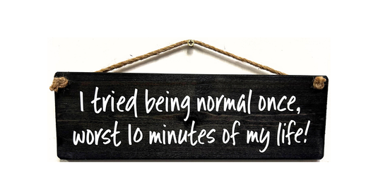 I tried being Normal once handmade hanging wood sign