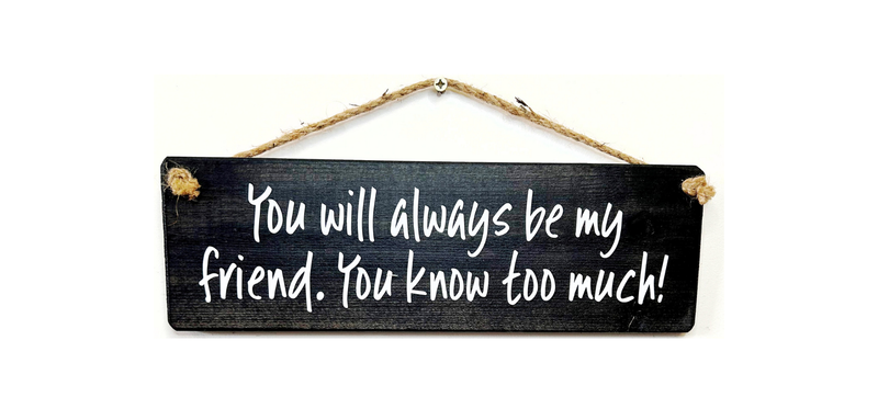 Load image into Gallery viewer, You will always be my friend, handmade hanging wood sign
