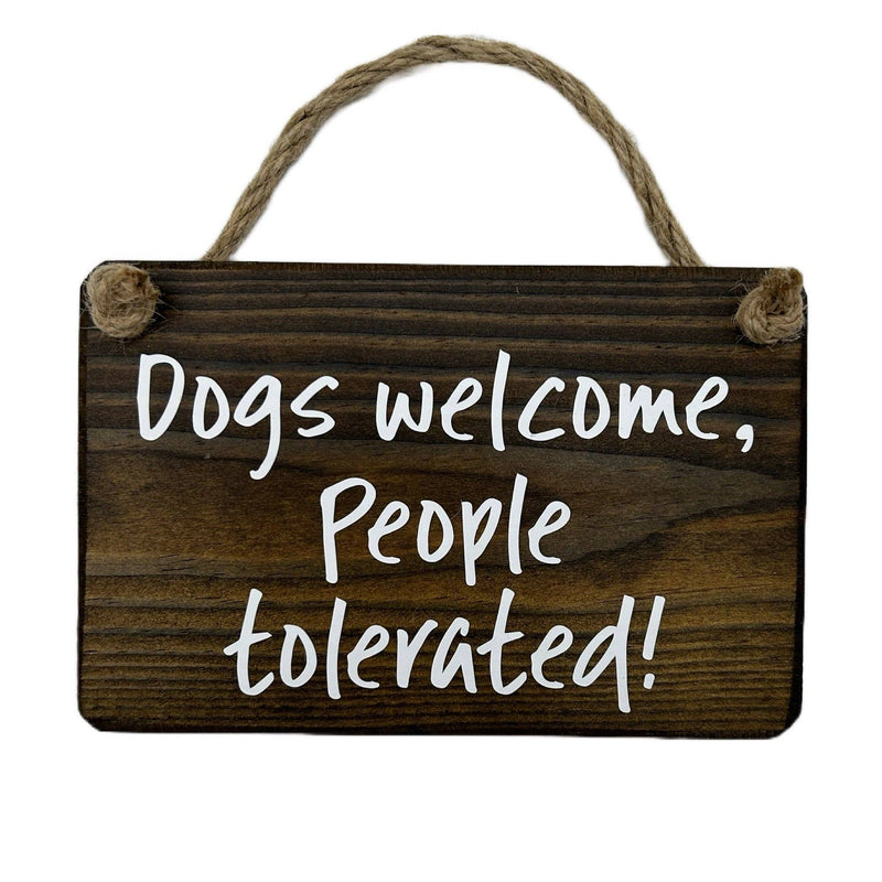 Load image into Gallery viewer, Dogs Welcome People Tolerated handmade hanging wood sign
