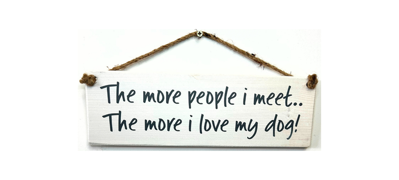 Load image into Gallery viewer, The more people I meet handmade hanging wood sign
