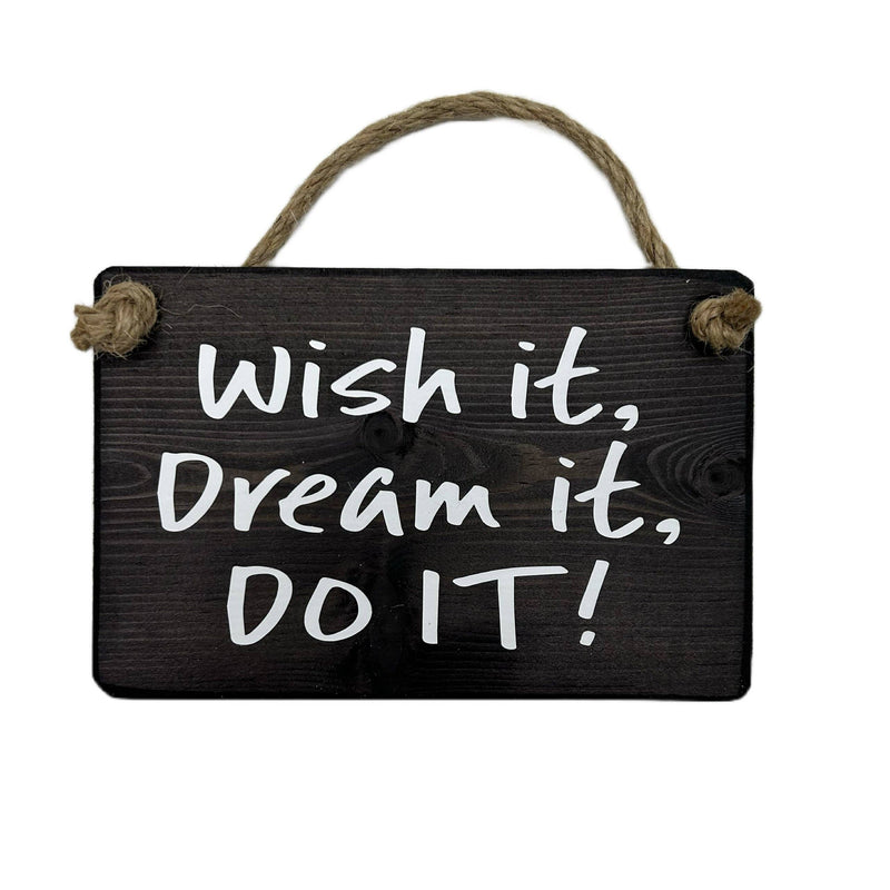 Load image into Gallery viewer, Wish it, Dream it, Do it handmade hanging wood sign
