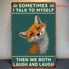 Sometimes I Talk to Myself, Then We Both Laugh and Laugh - Metal Wall Sign