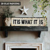 It Is What It Is - Metal Wall Sign