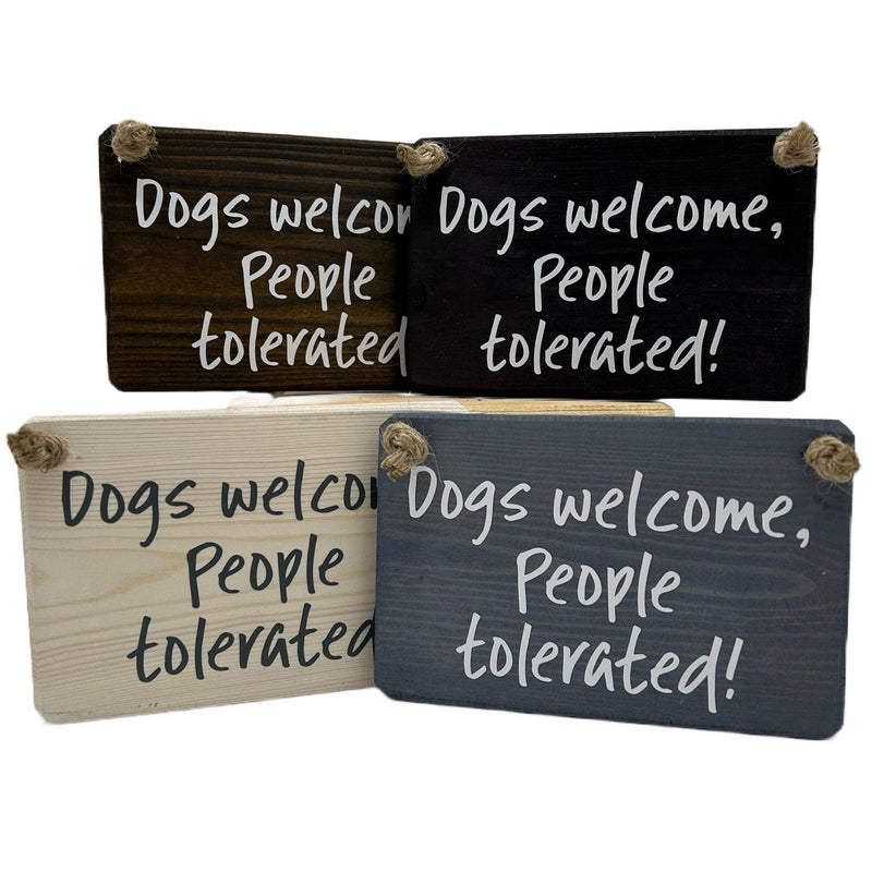 Load image into Gallery viewer, Dogs Welcome People Tolerated handmade hanging wood sign
