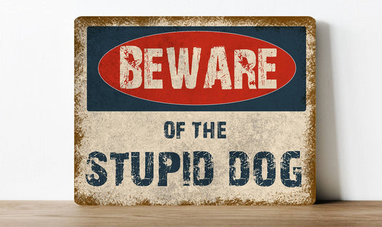 Beware Of The Stupid Dog Metal Sign Plaque - Ashurst Equestrian & Country