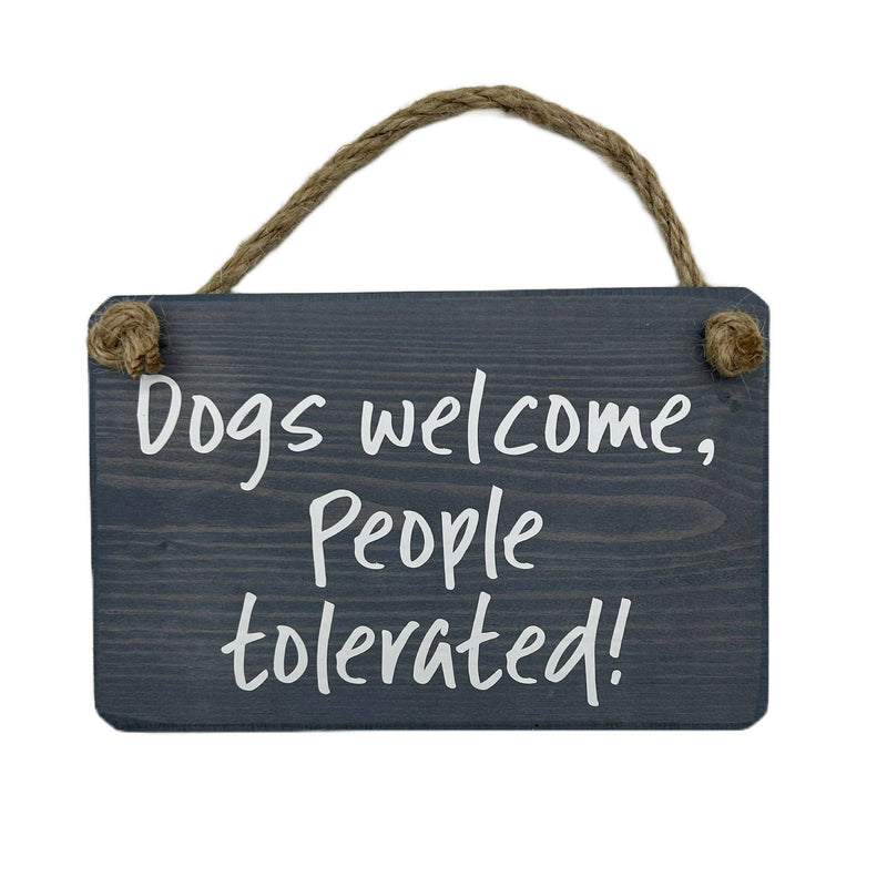 Load image into Gallery viewer, Dogs Welcome People Tolerated handmade hanging wood sign
