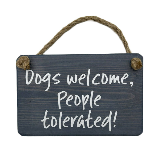 Dogs Welcome People Tolerated handmade hanging wood sign
