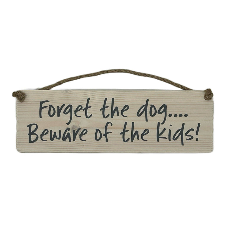 Load image into Gallery viewer, Forget the dog beware of the kids! handmade hanging wood sig
