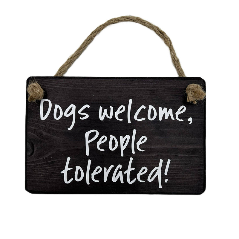 Load image into Gallery viewer, Dogs Welcome People Tolerated handmade hanging wood sign
