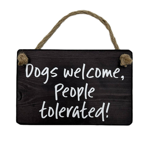 Dogs Welcome People Tolerated handmade hanging wood sign