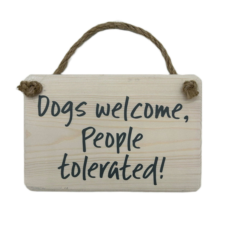 Load image into Gallery viewer, Dogs Welcome People Tolerated handmade hanging wood sign - Ashurst Equestrian &amp; Country
