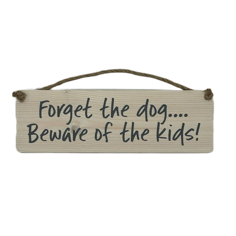 Load image into Gallery viewer, Forget the dog beware of the kids! handmade hanging wood sig - Ashurst Equestrian &amp; Country
