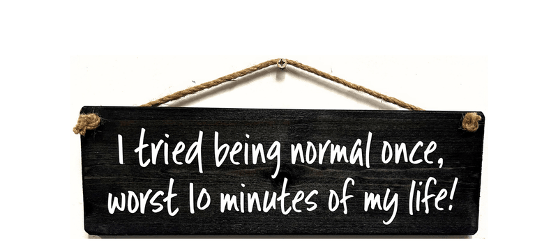 Load image into Gallery viewer, I tried being Normal once handmade hanging wood sign - Ashurst Equestrian &amp; Country
