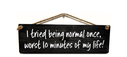 I tried being Normal once handmade hanging wood sign - Ashurst Equestrian & Country
