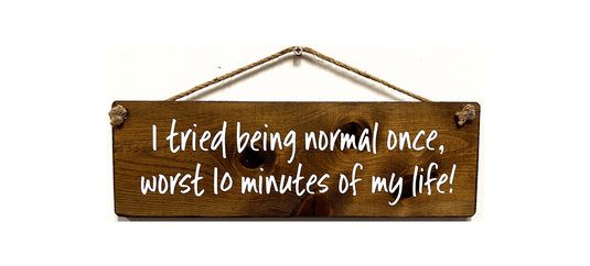 I tried being Normal once handmade hanging wood sign - Ashurst Equestrian & Country