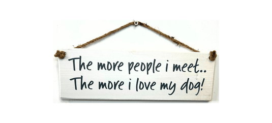 The more people I meet handmade hanging wood sign - Ashurst Equestrian & Country