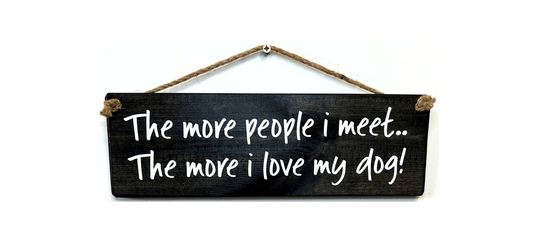 The more people I meet handmade hanging wood sign - Ashurst Equestrian & Country