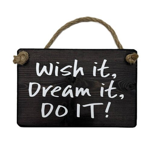 Wish it, Dream it, Do it handmade hanging wood sign - Ashurst Equestrian & Country